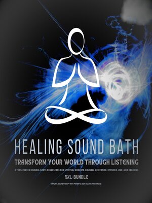 cover image of Healing Sound Bath--Transform Your World Through Listening